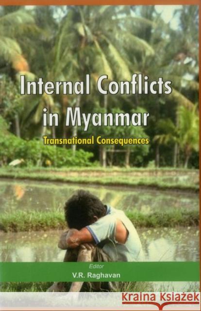 Internal Conflicts in Myanmar: Transnational Consequences Raghavan, V. R. 9789380177632 Vij Books India - książka