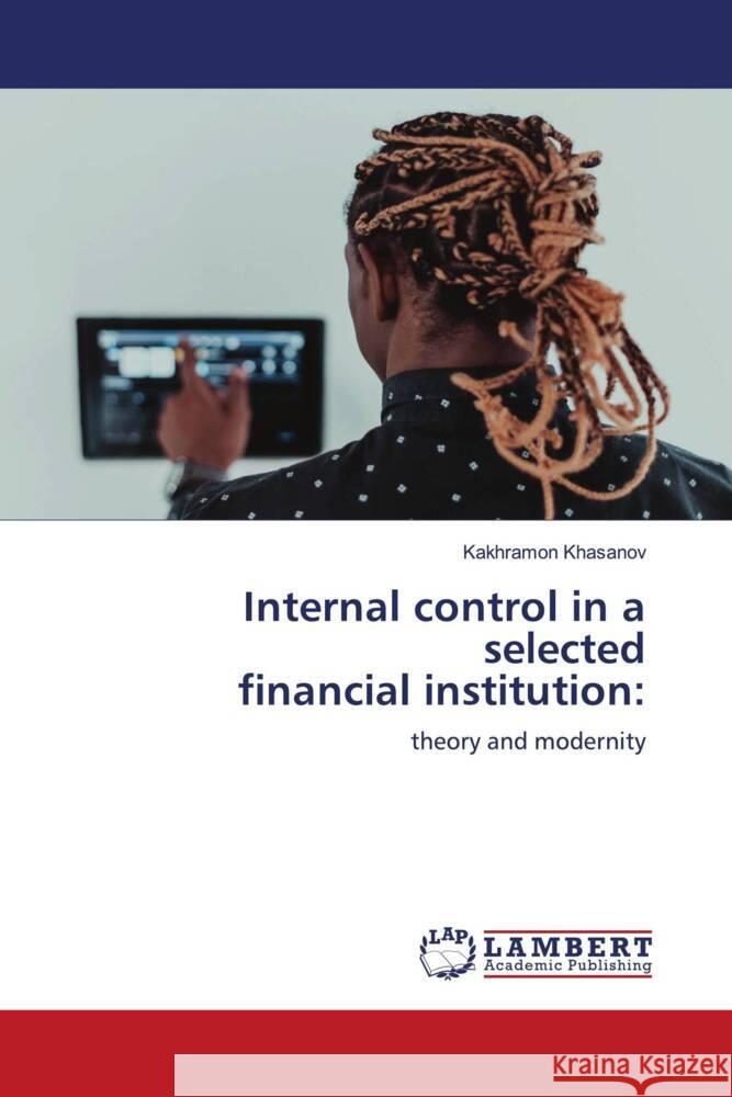 Internal control in a selected financial institution Kakhramon Khasanov 9786203409659 LAP Lambert Academic Publishing - książka