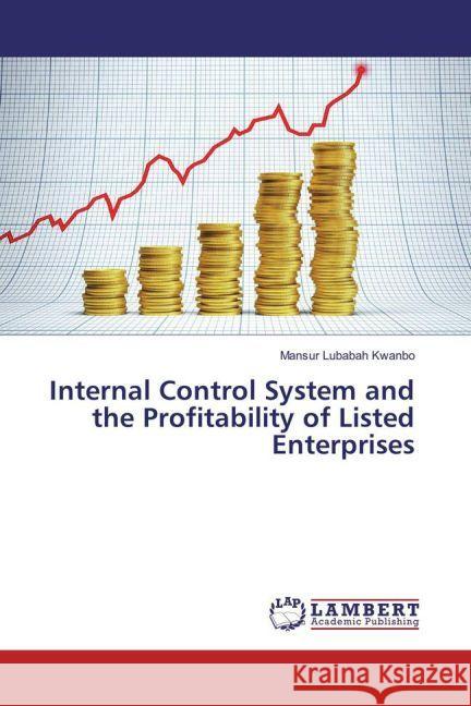 Internal Control System and the Profitability of Listed Enterprises Lubabah Kwanbo, Mansur 9783659953569 LAP Lambert Academic Publishing - książka