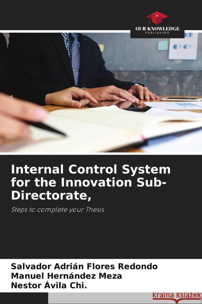 Internal Control System for the Innovation Sub-Directorate, Flores Redondo, Salvador Adrián, Hernández Meza, Manuel, Ávila Chi., Nestor 9786205342176 Our Knowledge Publishing - książka