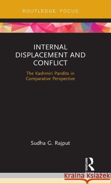 Internal Displacement and Conflict: The Kashmiri Pandits in Comparative Perspective Sudha Rajput 9781138354265 Routledge - książka