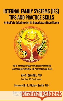 Internal Family Systems (IFS) Tips and Practice Skills: An Unofficial Guidebook for IFS Therapists and Practitioners Farvahar, Aion, Smith, C. Michael 9798999160614 Celestial Twin Press - książka