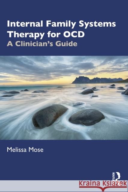 Internal Family Systems Therapy for Ocd: A Clinician's Guide Melissa Mose 9781032583730 Routledge - książka