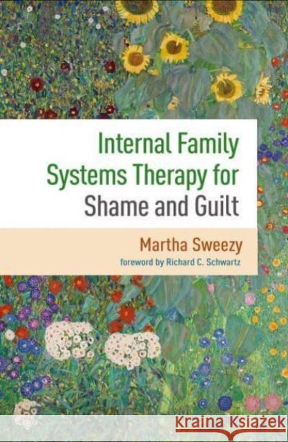 Internal Family Systems Therapy for Shame and Guilt: An Internal Family Systems Perspective Martha Sweezy Richard C. Schwartz 9781462552474 Guilford Publications - książka