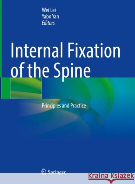 Internal Fixation of the Spine: Principles and Practice Wei Lei Yabo Yan 9789811615610 Springer - książka