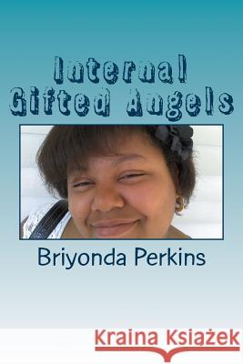 Internal Gifted Angels Mrs Briyonda M. Perkins MR Pj R. Perkin 9781508659884 Createspace - książka