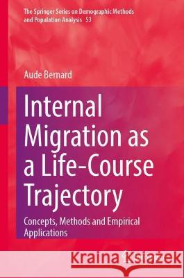 Internal Migration as a Life-Course Trajectory: Concepts, Methods and Empirical Applications Bernard, Aude 9783031054228 Springer International Publishing - książka