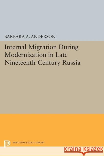 Internal Migration During Modernization in Late Nineteenth-Century Russia Anderson, B A 9780691615691 John Wiley & Sons - książka