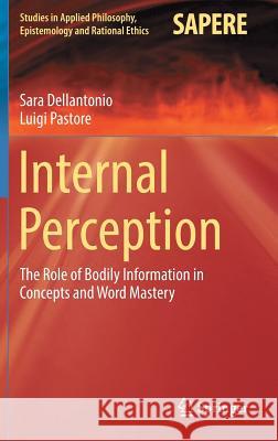 Internal Perception: The Role of Bodily Information in Concepts and Word Mastery Dellantonio, Sara 9783662557617 Springer - książka