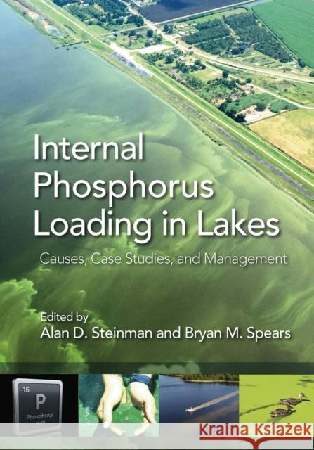 Internal Phosphorus Loading in Lakes: Causes, Case Studies, and Management Bryan Spears Alan Steinman 9781604271447 J. Ross Publishing - książka