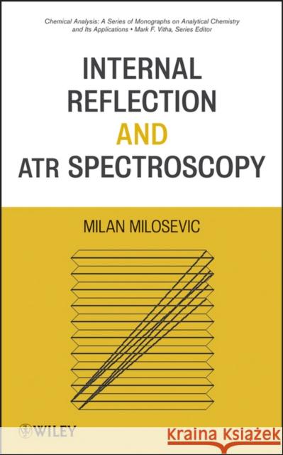 Internal Reflection and Atr Spectroscopy Milosevic, Milan 9780470278321 John Wiley & Sons - książka