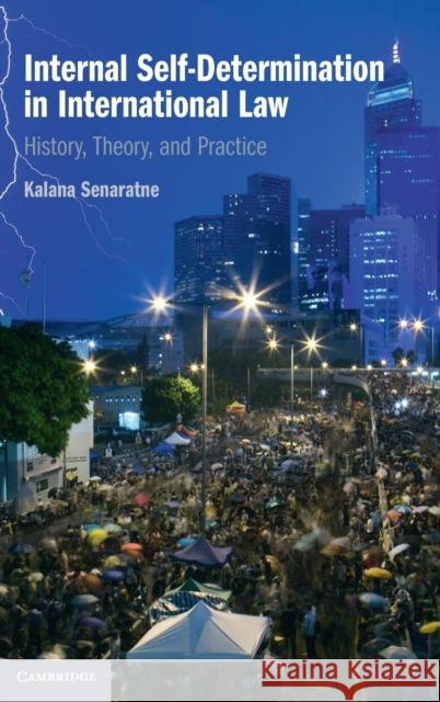 Internal Self-Determination in International Law: History, Theory, and Practice Senaratne, Kalana 9781108484404 Cambridge University Press - książka