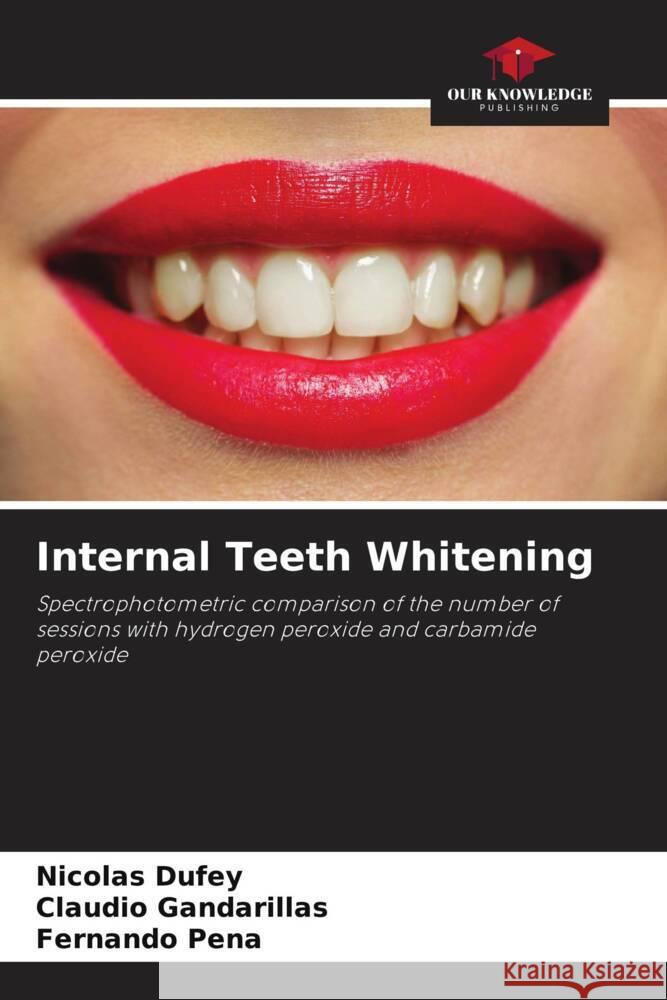 Internal Teeth Whitening Dufey, Nicolás, Gandarillas, Claudio, Peña, Fernando 9786206483878 Our Knowledge Publishing - książka