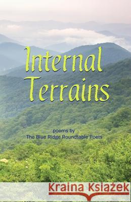 Internal Terrains: poems by The Blue Ridge Roundtable Poets Bishop, Rand 9781974468522 Createspace Independent Publishing Platform - książka