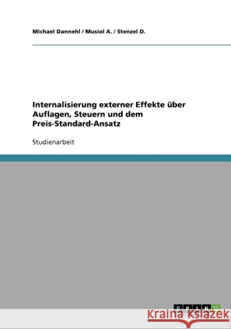 Internalisierung externer Effekte über Auflagen, Steuern und dem Preis-Standard-Ansatz Dannehl, Michael 9783638645713 Grin Verlag - książka