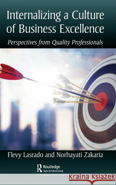 Internalizing a Culture of Business Excellence: Perspectives from Quality Professionals Flevy Lasrado Norhayati Zakaria 9780815381174 Productivity Press - książka