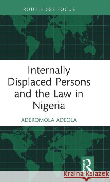Internally Displaced Persons and the Law in Nigeria Romola Adeola 9780367703837 Routledge - książka