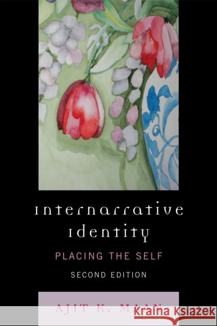 Internarrative Identity: Placing the Self, Second Edition Maan, Ajit K. 9780761849674 University Press of America - książka