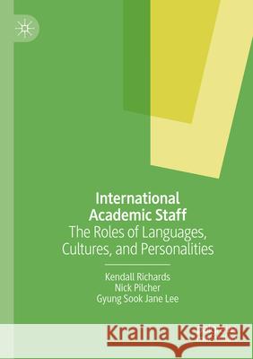 International Academic Staff Kendall Richards, Nick Pilcher, Gyung Sook Jane Lee 9783031587627 Springer International Publishing - książka