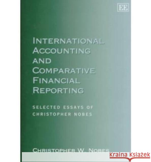 International Accounting and Comparative Reporting: Selected Essays of Christopher Nobes  9781858989747 Edward Elgar Publishing Ltd - książka