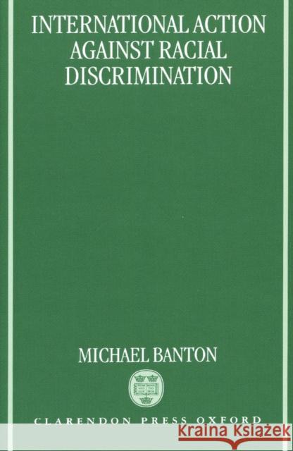International Action Against Racial Discrimination Banton, Michael 9780198280613 Oxford University Press - książka