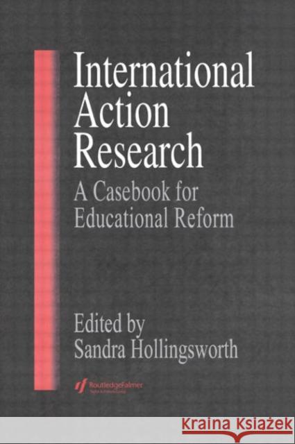 International Action Research : Educational Reform Sandra Hollingsworth Sandra Hollingsworth  9780750706049 Taylor & Francis - książka