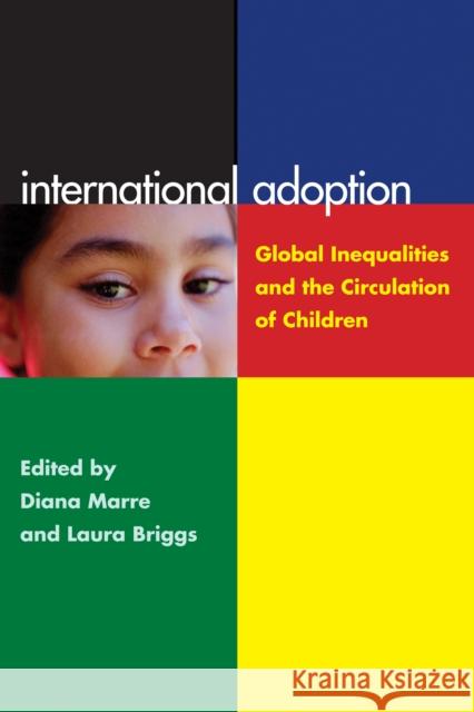 International Adoption: Global Inequalities and the Circulation of Children Briggs, Laura 9780814791011 New York University Press - książka