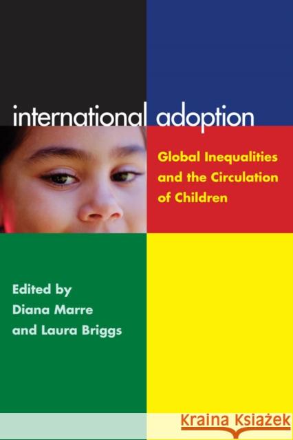 International Adoption: Global Inequalities and the Circulation of Children Briggs, Laura 9780814791028  - książka