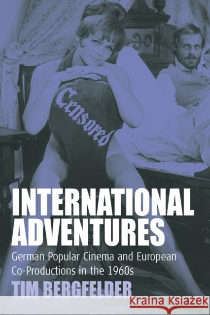 International Adventures: German Popular Cinema and European Co-Productions in the 1960s Bergfelder, Tim 9781571815392 Berghahn Books - książka