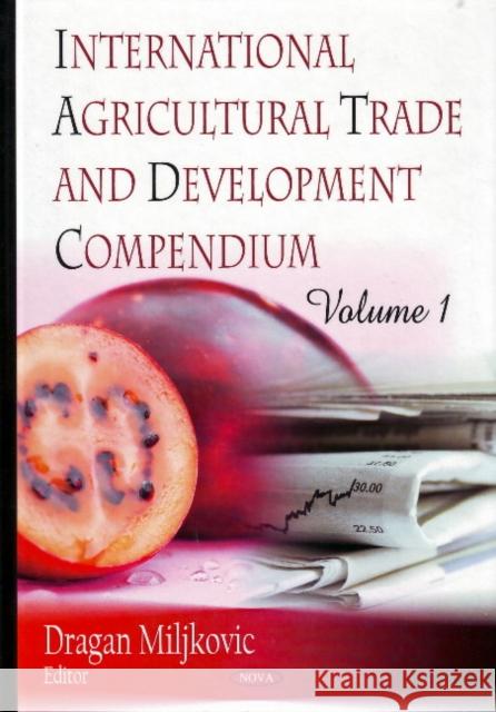 International Agricultural Trade & Development Compendium: Volume 1 Dragan Miljkovic 9781606920145 Nova Science Publishers Inc - książka