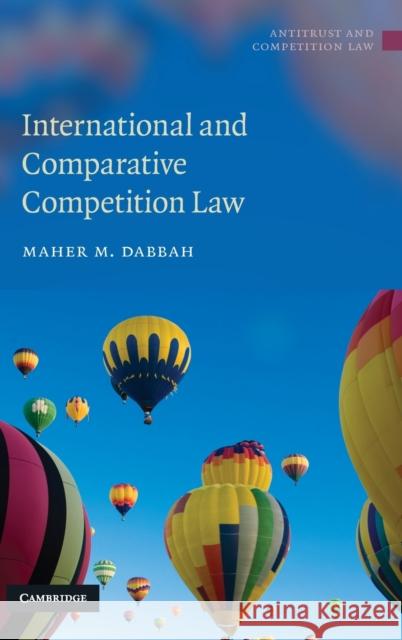 International and Comparative Competition Law Maher M. Dabbah 9780521516419 Cambridge University Press - książka