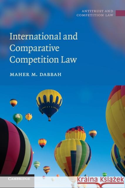 International and Comparative Competition Law Maher M Dabbah 9780521736244  - książka