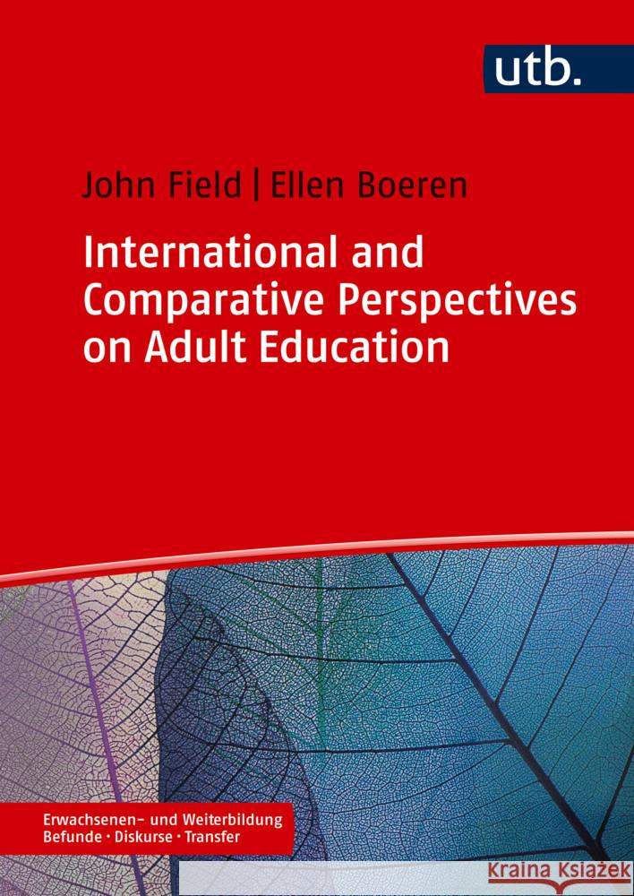 International and Comparative Perspectives on Adult Education Field, John, Boeren, Ellen 9783825264024 wbv - książka