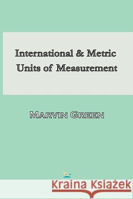 International and Metric Units of Measurement Marvin Green   9780820601502 Chemical Publishing Co Inc.,U.S. - książka