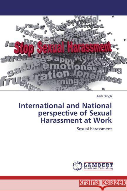 International and National perspective of Sexual Harassment at Work : Sexual harassment Singh, Aarti 9783330037731 LAP Lambert Academic Publishing - książka