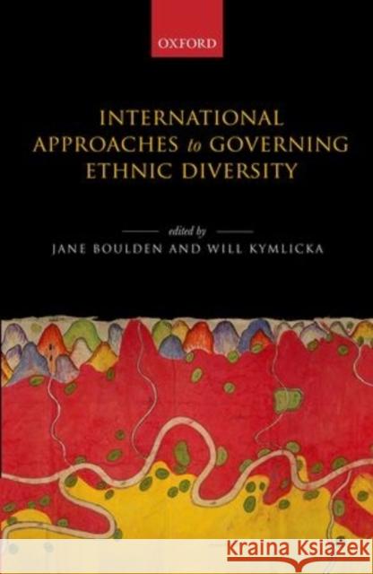 International Approaches to Governing Ethnic Diversity Jane Boulden Will Kymlicka 9780199676583 Oxford University Press, USA - książka