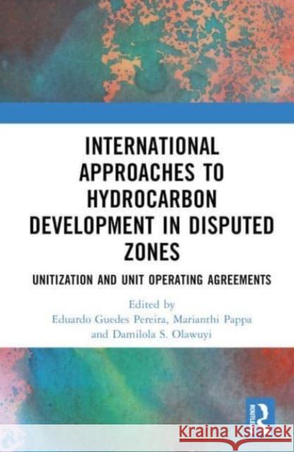 International Approaches to Hydrocarbon Development in Disputed Zones  9781032753720 Taylor & Francis Ltd - książka