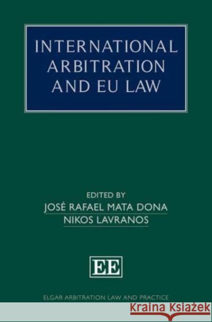 International Arbitration and EU Law Jose R. Mata Dona Nikos Lavranos  9781788973991 Edward Elgar Publishing Ltd - książka