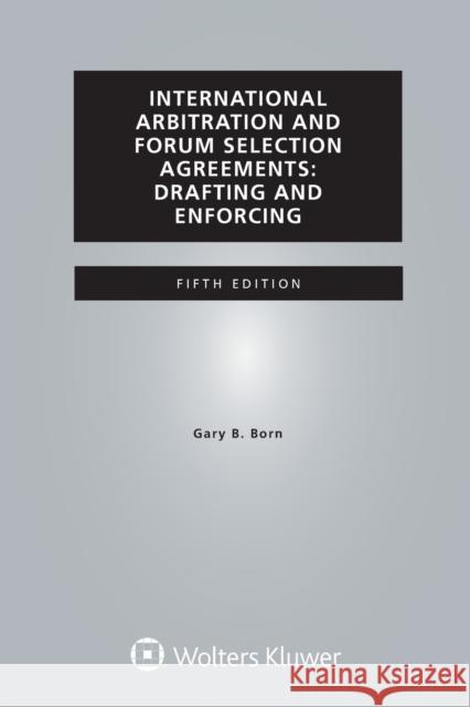 International Arbitration and Forum Selection Agreements: Drafting and Enforcing Born, Gary B. 9789041183880 Kluwer Law International - książka