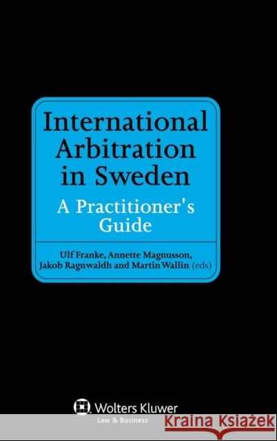 International Arbitration in Sweden: A Practitioner's Guide Magnusson, Annette 9789041137951 Kluwer Law International - książka