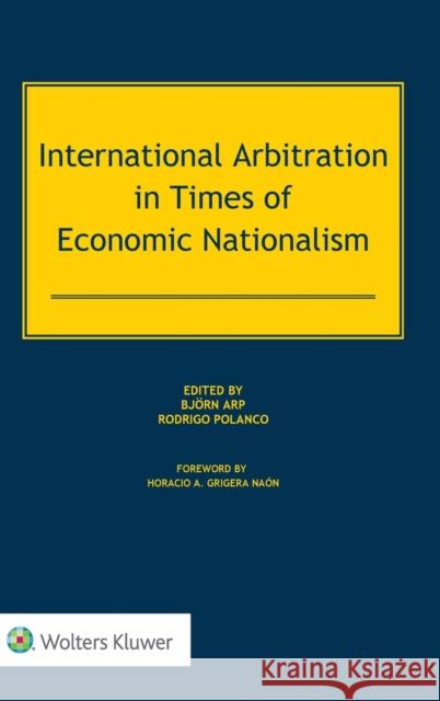 International Arbitration in Times of Economic Nationalism Bjorn Arp, Rodrigo Polanco 9789403546636 Kluwer Law International - książka