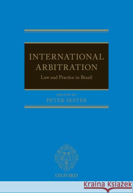 International Arbitration: Law and Practice in Brazil Peter Sester 9780198840114 Oxford University Press, USA - książka