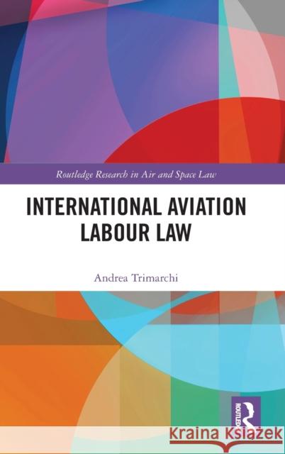 International Aviation Labour Law Andrea Trimarchi 9781032263922 Routledge - książka