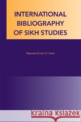 International Bibliography of Sikh Studies R. S. Chilana Rajwant Singh Chilana 9781402030437 Springer - książka