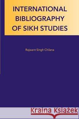 International Bibliography of Sikh Studies Rajwant Singh Chilana 9789048167753 Not Avail - książka