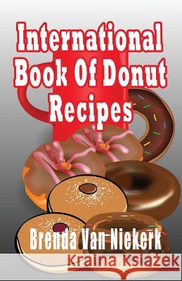 International Book Of Donut Recipes Niekerk, Brenda Van 9781505660517 Createspace - książka