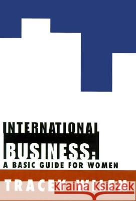 International Business: A Basic Guide for Women Tracey Wilen 9780738839387 Xlibris Corporation - książka