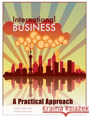 International Business: A Practical Approach Robert E. Swe Sandra K. Pat 9781499112849 Createspace - książka