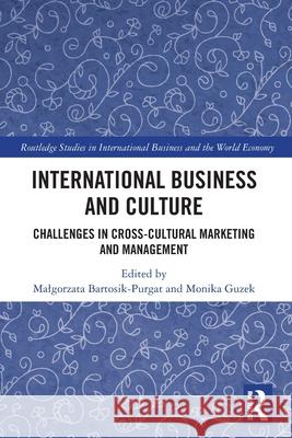 International Business and Culture: Challenges in Cross-Cultural Marketing and Management Malgorzata Bartosik-Purgat Monika Guzek 9781032636955 Routledge - książka