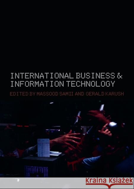 International Business and Information Technology : Interaction and Transformation in the Global Economy Massood Samii Gerald Karush 9780415325424 Routledge - książka